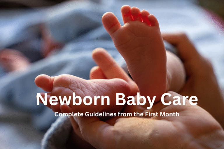 Newborn Baby Care: Complete Guidelines from the First Month
